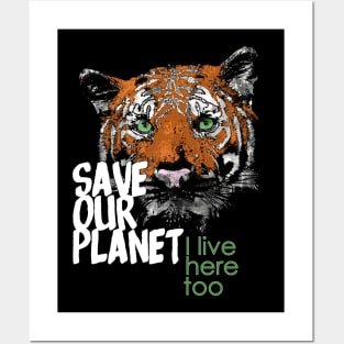 Save our planet, I live here too - tiger B Posters and Art